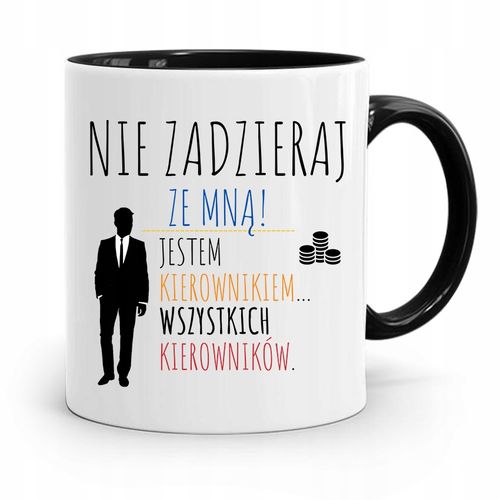 Kubek Czarny Dla Kierownika Nie Zadzieraj Ze Mną Z Nadrukiem Ze Zdjęciem na Arena.pl