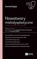 Nowotwory mielodysplastyczne. Współczesne spojrzenie Dwilewicz-Trojaczek J…