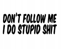 Naklejka Wlepa Nie powtarzaj po mnie, ja robie głupie rzeczy... Ozdoba Moto