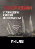 Cyberbezpieczeństwo we współczesnych konfliktach na Bliskim Wschodzie