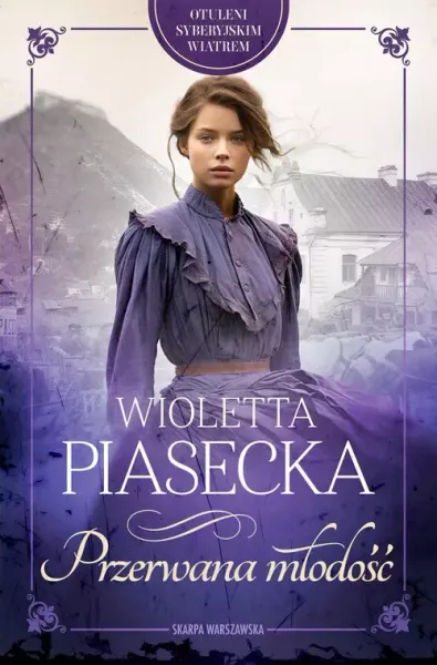 Otuleni Syberyjskim Wiatrem. Przerwana Młodość zdjęcie 1