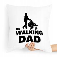 Poduszka Prezent Dla Taty Ojca The Walking Dad Z Nadrukiem Ze Zdjęciem