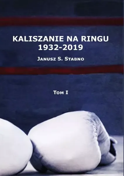 Kaliszanie na ringu 1932-2019 Tom 1 zdjęcie 1