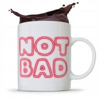 Kubek Prezent Śmieszny Zabawny Not Bad Z Nadrukiem Ze Zdjęciem