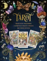 Tarot. Praktyczny poradnik z którym wyzwolisz i poznasz moc swojej intuicji