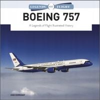 Boeing 757: A Legends of Flight Illustrated History (2022) Dan Dornseif