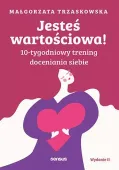 Jesteś wartościowa! 10-tygodniowy trening doceniania siebie