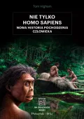 Książka naukowa Nie tylko Homo sapiens Nowa historia pochodzenia człowieka