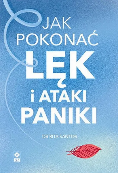 JAK POKONAĆ LĘK I ATAKI PANIKI RITA SATOS KSIĄŻKA zdjęcie 3