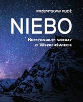 Niebo. Kompendium wiedzy o Wszechświecie - Przemysław Rudź