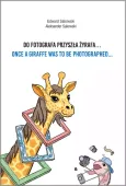 Do fotografa przyszła żyrafa... / Once a Giraffe Was to Be Photographed...
