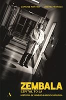 Zembala. Szpital to ja. Historia słynnego kardiochirurga