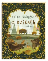 Książka edukacyjna dla dzieci - Dzika książka o dzikach i o ich kuzynach