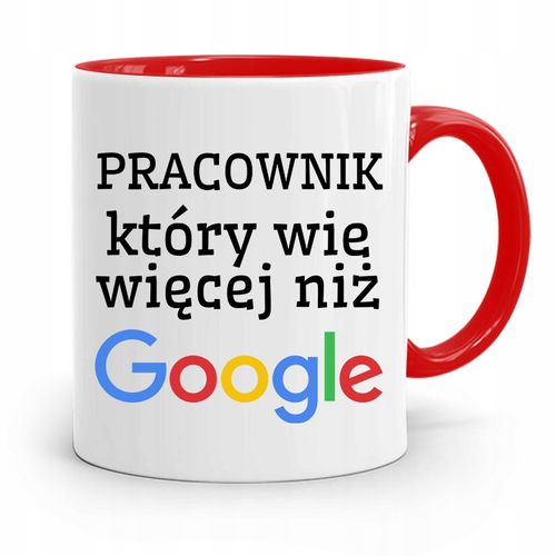 Dla Pracownika Kubek Czerwony Więcej Niż Google Z Nadrukiem Ze Zdjęciem na Arena.pl