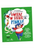 UWIERZ W SIEBIE, PINKU! KSIĄŻKA O PEWNOŚCI SIEBIE I MOTYWACJI WEWNĘTRZNEJ D