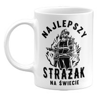KUBEK NAJLEPSZY STRAŻAK NA ŚWIECIE, PREZENT DLA STRAŻAKA, 330ML
