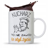 Kubek Prezent Dla Kucharza Nie Zawód To Styl Życia Z Nadrukiem Ze Zdjęciem