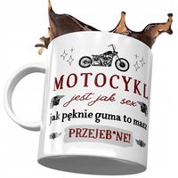 Kubek Śmieszny Zabawny Motocykl Jest Jak Prezent Z Nadrukiem Ze Zdjęciem
