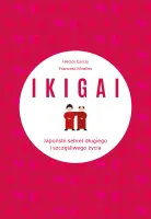 IKIGAI. Japoński sekret długiego i szczęśliwego..