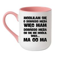 KUBEK "MODLIŁAM SIĘ O DOBREGO MĘŻA…" Wzór - Elegant Coffee Różowy 330 ml