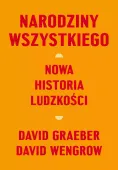 Narodziny Wszystkiego. Nowa Historia Ludzkości