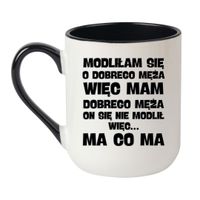 KUBEK "MODLIŁAM SIĘ O DOBREGO MĘŻA…" Wzór - Elegant Coffee Czarny 330 ml