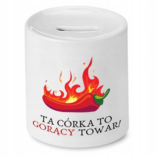 Skarbonka Dla Córki Taka Córka To Gorący Towar Z Nadrukiem Ze Zdjęciem zdjęcie 1