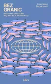 Bez Granic. Niezwykłe Historie Wędrujących Zwierząt,