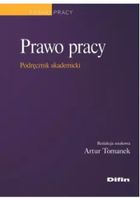 PRAWO PRACY. PODRĘCZNIK AKADEMICKI ARTUR TOMANEK