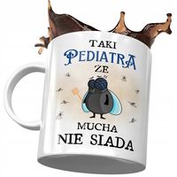 Kubek Dla Pediatry Pediatra Że Mucha Nie Siada Z Nadrukiem Ze Zdjęciem