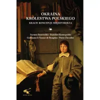 Okraina Królestwa Polskiego. Krach koncepcji Międzymorza