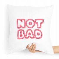 Poduszka Zabawny Prezent Not Bad Z Nadrukiem Ze Zdjęciem