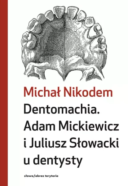 Dentomachia. Adam Mickiewicz i Juliusz Słowacki u dentysty zdjęcie 1