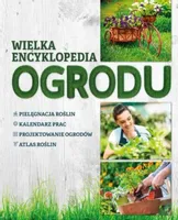 Wielka encyklopedia ogrodu Agnieszka Gawłowska, Joanna Mikołajczyk