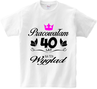 Koszulka T-shirt Pracowałem/am na swój wygląd (S-2XL) /wiek do wyboru