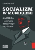 Socjalizm w mundurze. Adolf Hitler i jego wizja ... - Rainer Zitelmann
