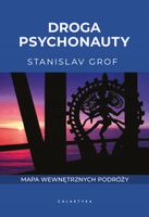 Droga psychonauty. Mapa wewnętrznych podróży Stanislav Grof