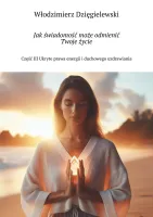 Jak świadomość może odmienić Twoje życie. Część III