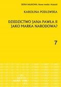 DZIEDZICTWO JANA PAWŁA II JAKO MARKA NARODOWA? KAROLINA PODLEWSKA