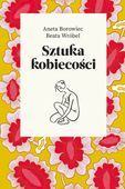 Sztuka kobiecości. A.Borowiec, B.Wróbel. Agora
