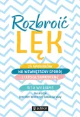 Rozbroić lęk. 25 sposobów na wewnętrzny spokój i lepszą samoocenę