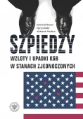 Szpiedzy. Wzloty i upadki KGB w Stanach Zjednoczonych