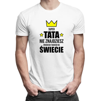 Super tata - nie znajdziesz drugiego takiego na świecie  męska koszulka XXL