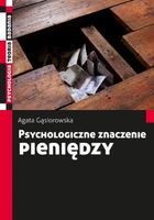PSYCHOLOGICZNE ZNACZENIE PIENIĘDZY AGATA GĄSIOROWSKA