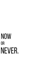 Plakat 61x91,5cm Z Napisami Nowoczesny Cytat Now Or Never