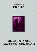 Objaśnianie marzeń sennych Sigmund Freud