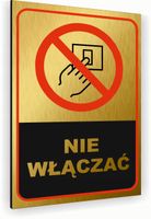 Tabliczka znak informacyjny 30x20 Złota NIE WŁĄCZAĆ Aluminiowa NADRUK UV