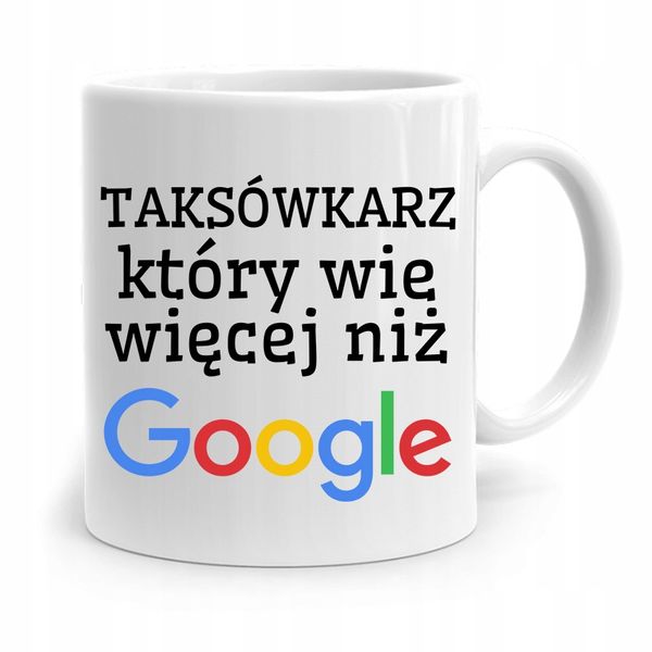 Kubek Prezent Taksówkarza Wie Więcej Niż Google Z Nadrukiem Ze Zdjęciem zdjęcie 1