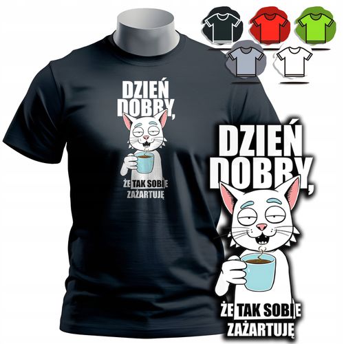 KOSZULKA T-SHIRT MĘSKI WZORY DO WYBORU - DZIEŃ DOBRY ŻE TAK ZAŻARTUJĘ - S na Arena.pl