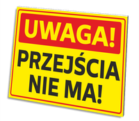 TABLICZKA UWAGA PRZEJŚCIA NIE MA GRUBA 3 MM 32x21 CM UV
